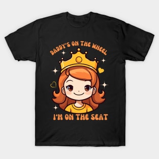 Daddy's on the Wheel I'm on the Seat Passenger Queen Design T-Shirt